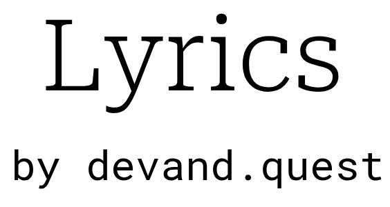 Lyrics (by devand.quest)